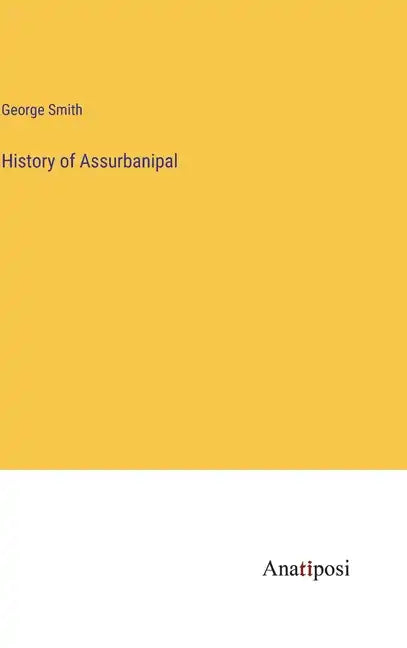 History of Assurbanipal - Hardcover