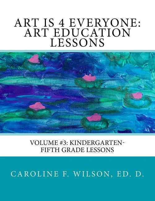 Art is 4 Everyone: Art Education Lessons - Paperback