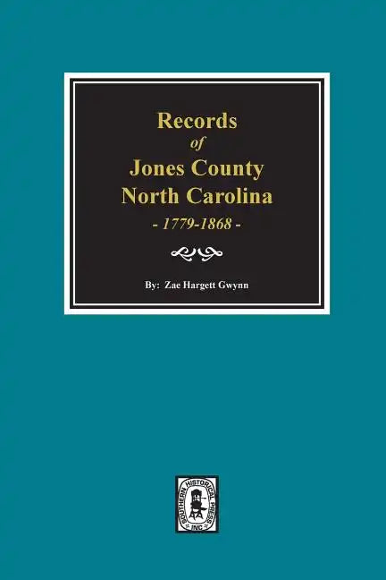 Records of Jones County, North Carolina 1779-1868 - Paperback