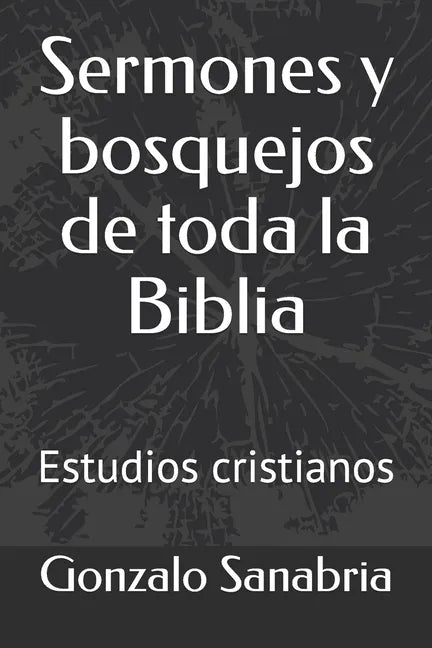 Sermones y bosquejos de toda la Biblia: Estudios cristianos - Paperback