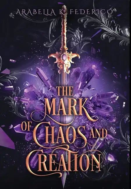 The Mark of Chaos and Creation: A Science Fiction-Fantasy Romance, Book 1 (The Mark of Creation Chronicles) - Hardcover