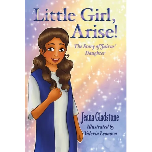 Little Girl, Arise!: The Story of Jairus' Daughter - Paperback