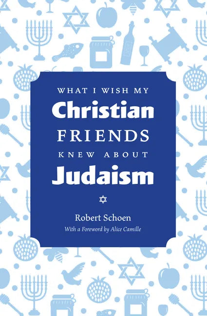 What I Wish My Christian Friends Knew about Judaism - Paperback