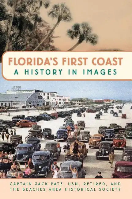 Florida's First Coast: A History in Images - Hardcover