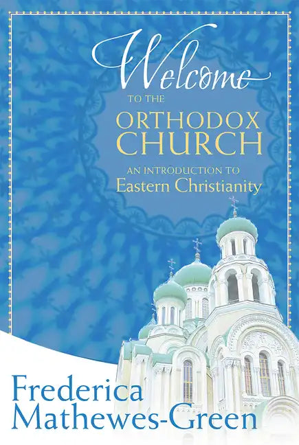 Welcome to the Orthodox Church: An Introduction to Eastern Christianity - Paperback
