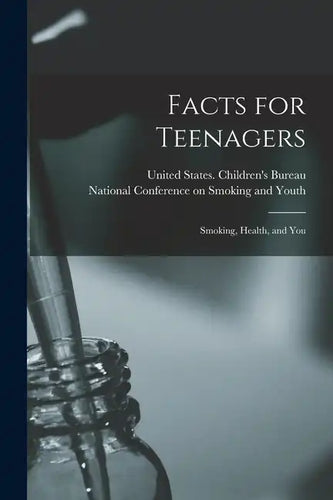 Facts for Teenagers; Smoking, Health, and You - Paperback