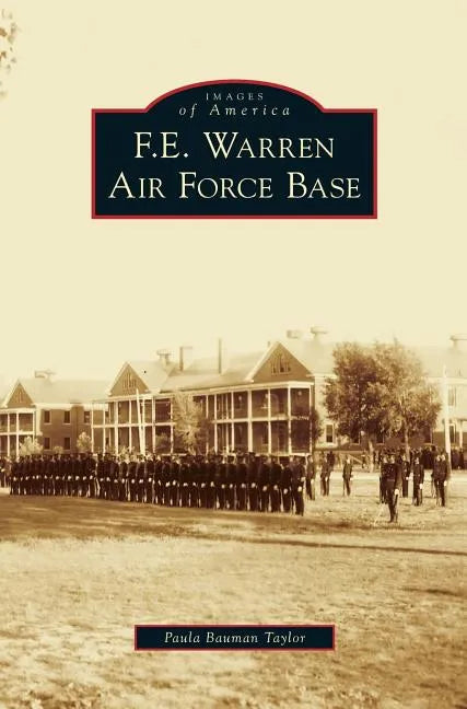 F.E. Warren Air Force Base - Hardcover