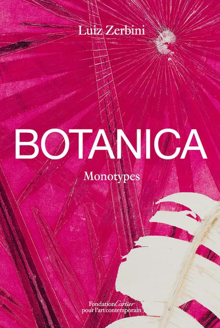 Luiz Zerbini: Botanica: Monotypes 2016-2020 - Hardcover
