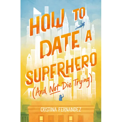 How to Date a Superhero (and Not Die Trying) - Hardcover