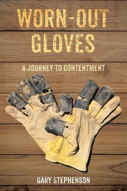 Worn-Out Gloves: A Journey to Contentment - Paperback