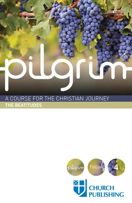 Pilgrim - The Beatitudes: A Course for the Christian Journey - Paperback