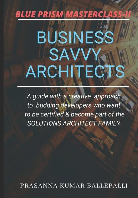 Blue Prism Masterclass-II: Business Savvy Architects - Paperback