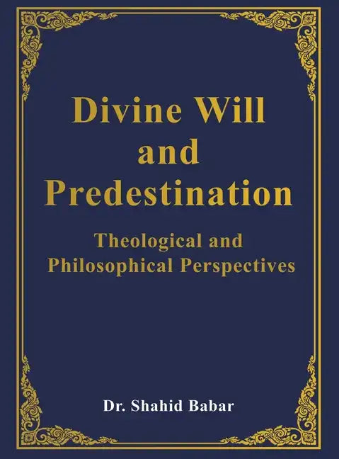 Divine Will and Predestination: Theological and Philosophical Perspectives - Hardcover