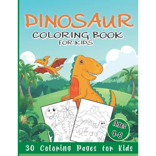 Dinosaur Coloring Book for Kids: 30 Coloring Pages for Boys & Girls Ages 4-8 - Paperback