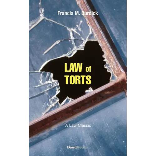 The Law of Torts: A Concise Treatise on the Civil Liability at Common Law and Under Modern Statutes for Actionable Wrongs to Person and Property - Paperback