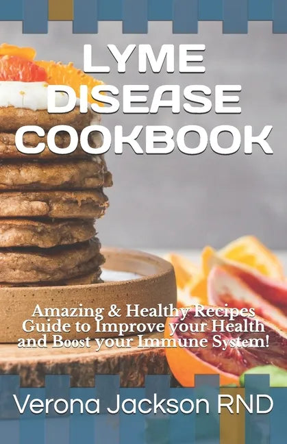 Lyme Disease Cookbook: Amazing & Healthy Recipes Guide to Improve your Health and Bооѕt your Immune Sуѕtе - Paperback