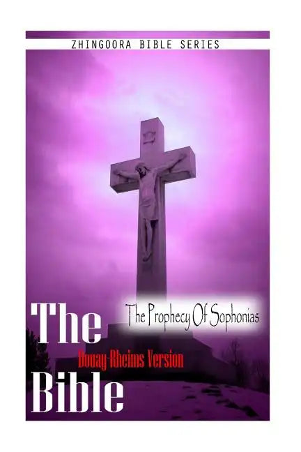 The Bible, Douay Rheims Version- The Prophecy Of Sophonias - Paperback