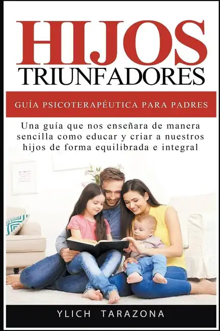 Hijos Triunfadores - Guía Psicoterapéutica para Padres - Paperback
