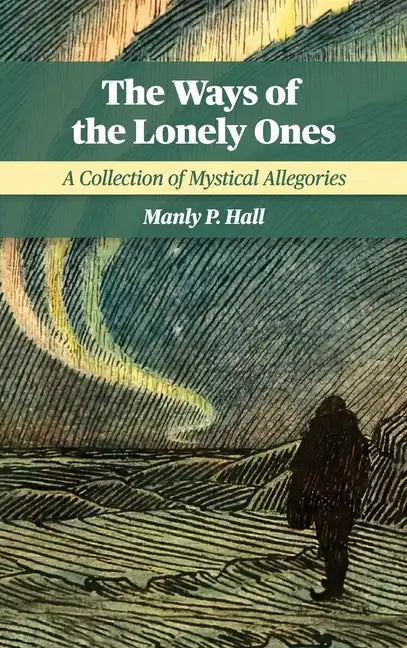 The Ways of the Lonely Ones: A Collection of Mystical Allegories - Hardcover