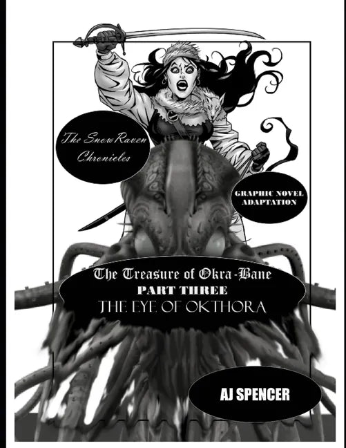 The SnowRaven Chronicles The Treasure of Okra-Bane: Graphic Novel Adaptation: Part Three: The Eye of Okthora - Paperback