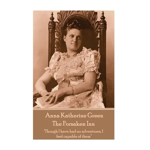 Anna Katherine Green - The Forsaken Inn: 