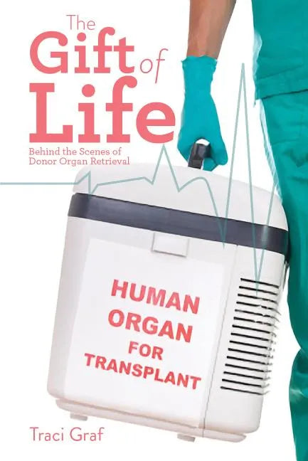The Gift of Life: The Reality Behind Donor Organ Retrieval - Paperback