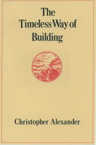 The Timeless Way of Building - Hardcover