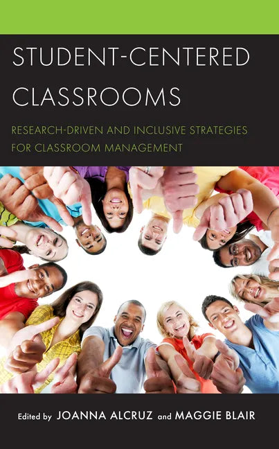 Student-Centered Classrooms: Research-Driven and Inclusive Strategies for Classroom Management - Hardcover