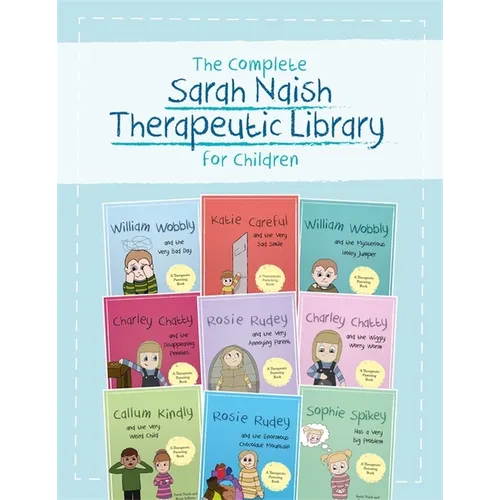 The Complete Sarah Naish Therapeutic Parenting Library for Children: Nine Therapeutic Storybooks for Children Who Have Experienced Trauma - Paperback