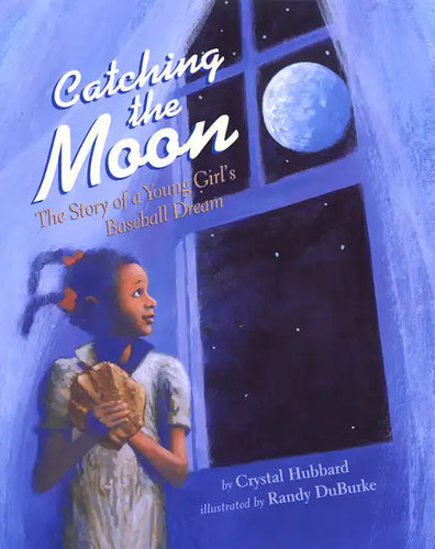 Catching the Moon: The Story of a Young Girl's Baseball Dream - Paperback