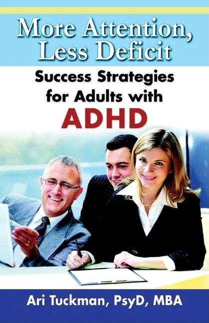 More Attention, Less Deficit: Success Strategies for Adults with ADHD - Paperback