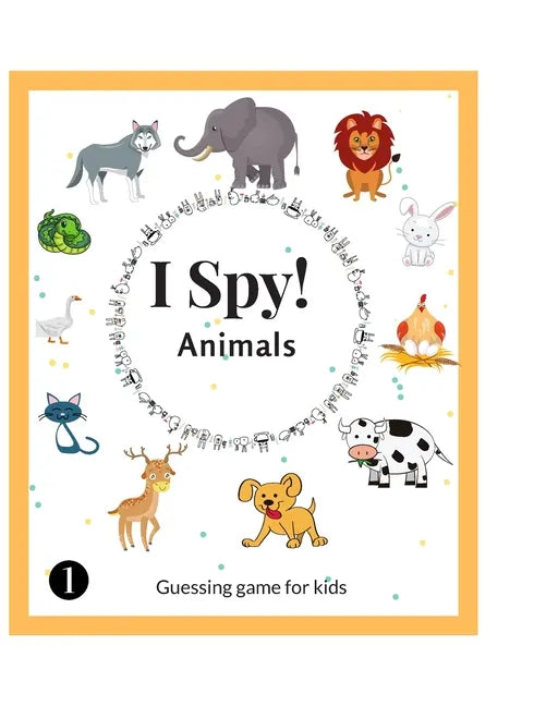 I Spy Animals: Activity Book For Kids Ages 2-6 Years Old, A Fun Guessing Game and Picture Puzzle, Toddler Educational Learning Book, and More - Paperback