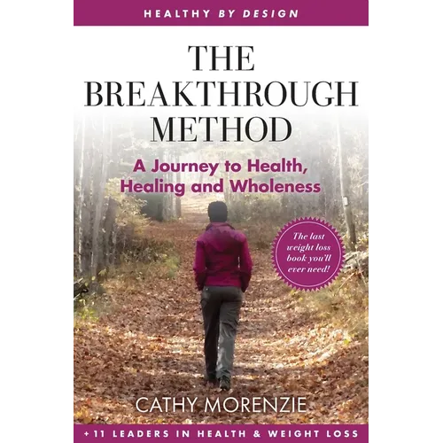 The Breakthrough Method: Your Guided Path to Weight Loss, God's Way - The Last Weight Loss Book You'll Ever Need - Paperback
