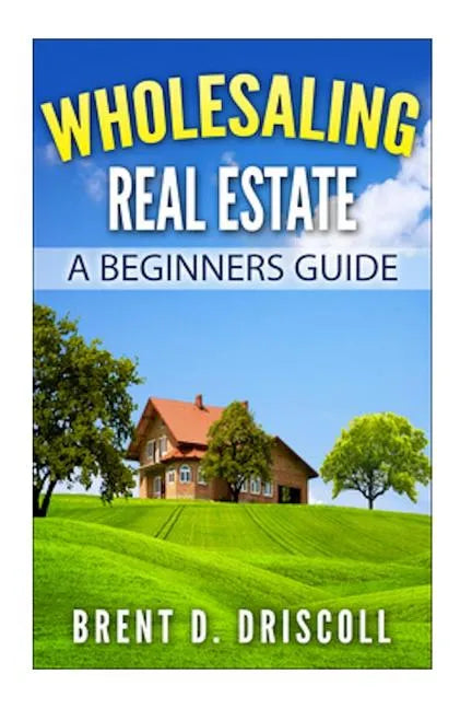 Wholesaling Real Estate: A Beginners Guide - Paperback