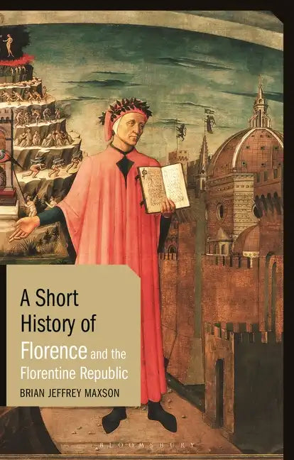 A Short History of Florence and the Florentine Republic - Hardcover