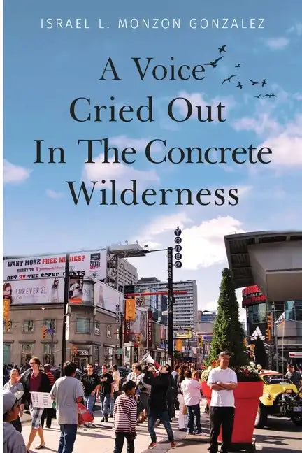 A Voice Cried Out In The Concrete Wilderness - Paperback