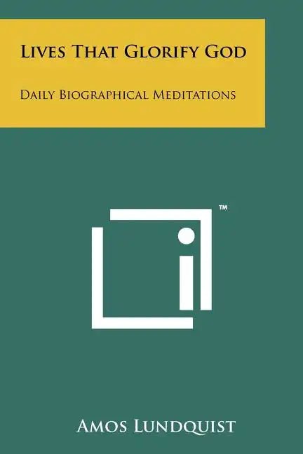 Lives That Glorify God: Daily Biographical Meditations - Paperback