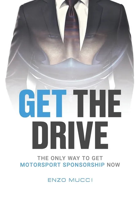 Get The Drive: The Only Way To Get Motorsport Sponsorship Now - Paperback