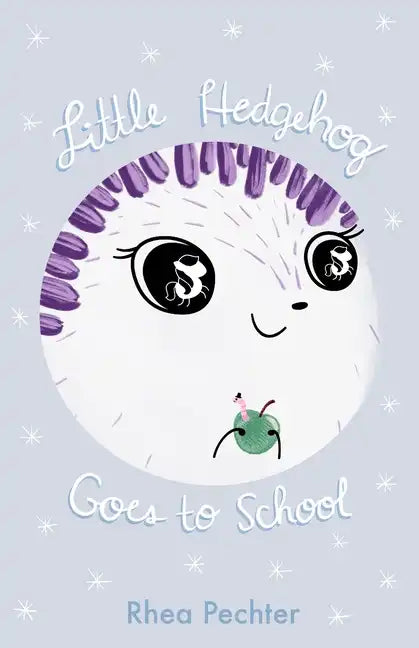 Little Hedgehog Goes to School: A Sweet, Funny Picture Book About Imagination and Friendship - Paperback