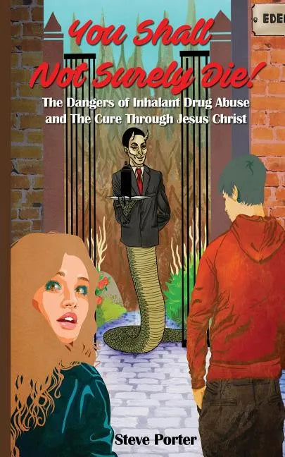 You Shall Not Surely Die!: The Dangers of Inhalant Drug Abuse and The Cure Through Jesus Christ - Paperback