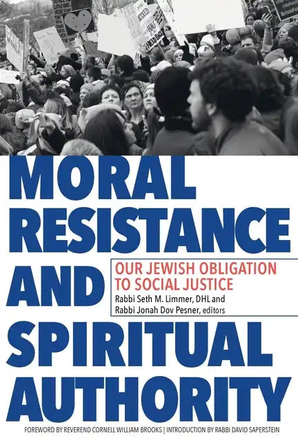 Moral Resistance and Spiritual Authority: Our Jewish Obligation to Social Justice - Paperback