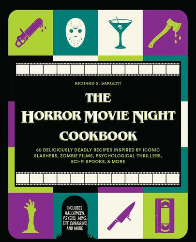 The Horror Movie Night Cookbook: 60 Deliciously Deadly Recipes Inspired by Iconic Slashers, Zombie Films, Psychological Thrillers, Sci-Fi Spooks, and - Hardcover