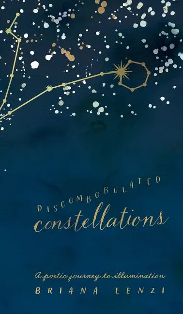 Discombobulated Constellations: A poetic journey to illumination - Hardcover
