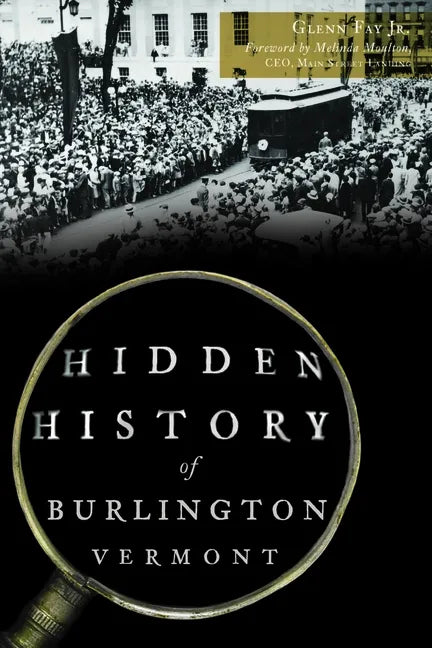 Hidden History of Burlington, Vermont - Paperback