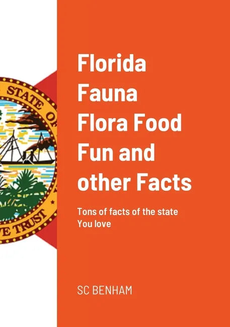 Florida Fauna Flora Food Fun and other Facts: Tons of facts of the state You love - Paperback