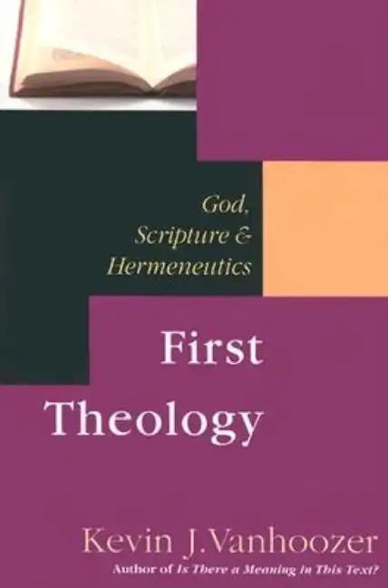 First Theology: God, Scripture & Hermeneutics - Paperback