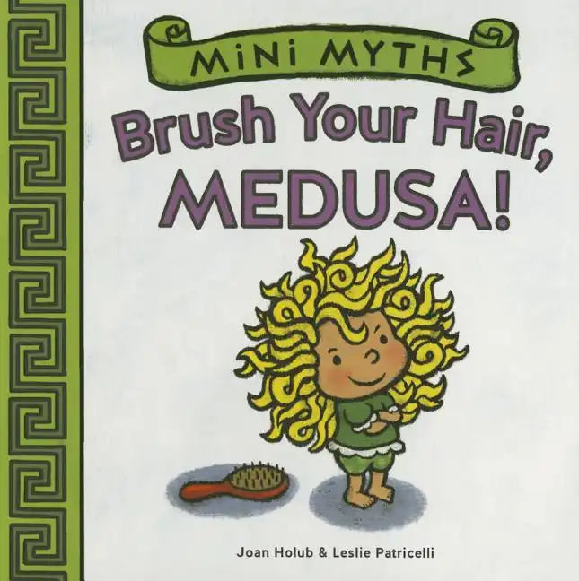 Brush Your Hair, Medusa! (Mini Myths): A Board Book - Board Book