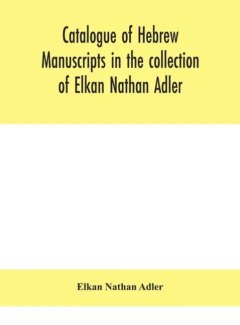 Catalogue of Hebrew manuscripts in the collection of Elkan Nathan Adler - Hardcover