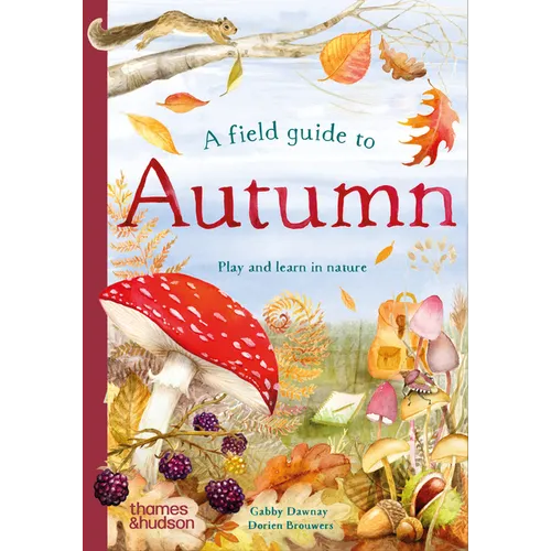A Field Guide to Autumn: Play and Learn in Nature - Hardcover