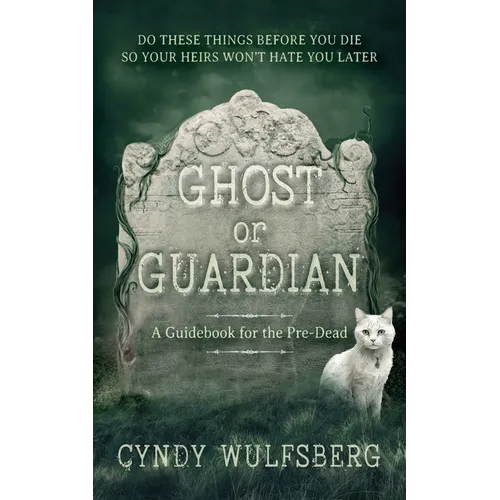 Ghost and Guardian: A Guidebook for the Pre-Dead - Paperback